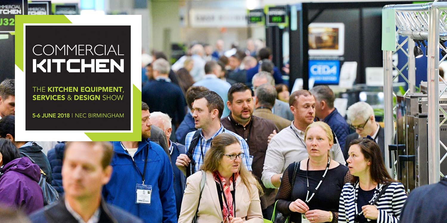 Commercial Kitchen - The Kitchen Equipment, Services & Design Show 5-6 JUNE 2018 | NEC Birmingham