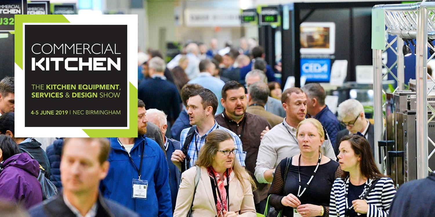 Commercial Kitchen - The Kitchen Equipment, Services & Design Show 5-6 JUNE 2019 | NEC Birmingham